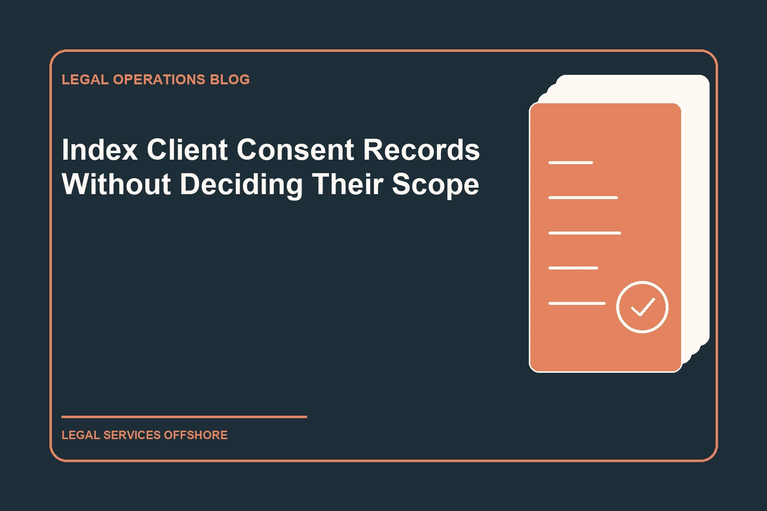 Index Client Consent Records Without Deciding Their Scope editorial illustration