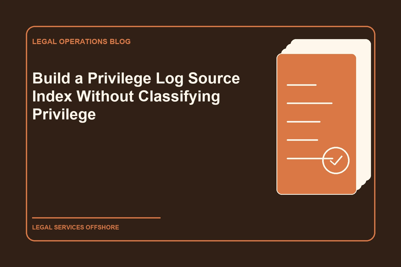 Build a Privilege Log Source Index Without Classifying Privilege editorial illustration