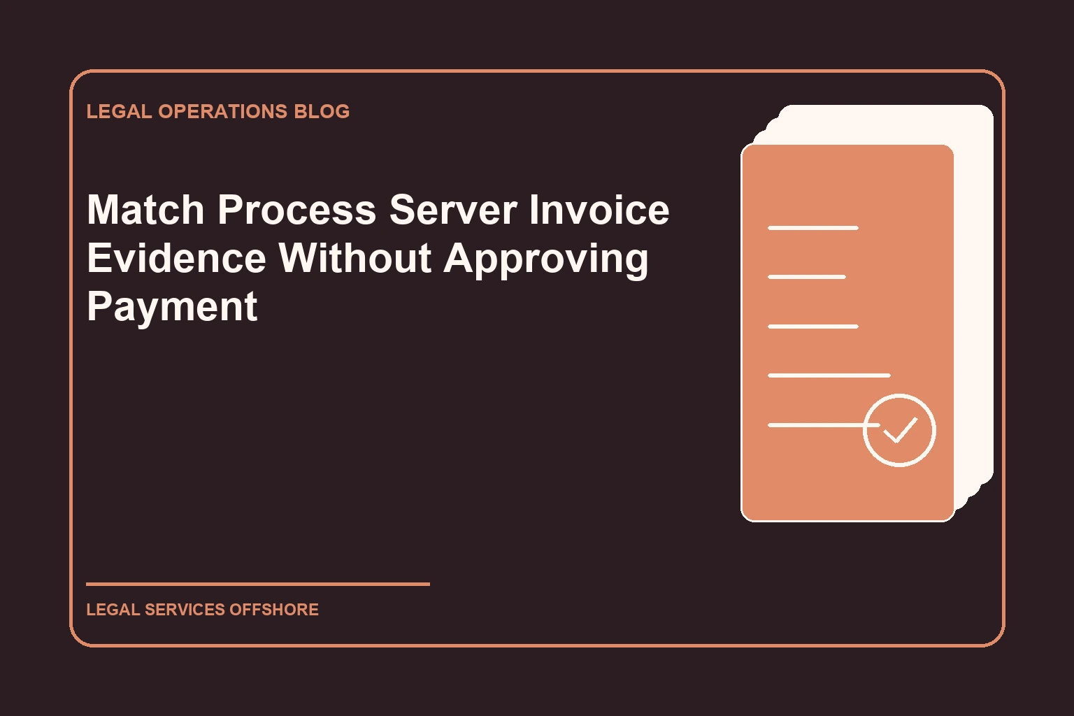 Match Process Server Invoice Evidence Without Approving Payment editorial illustration