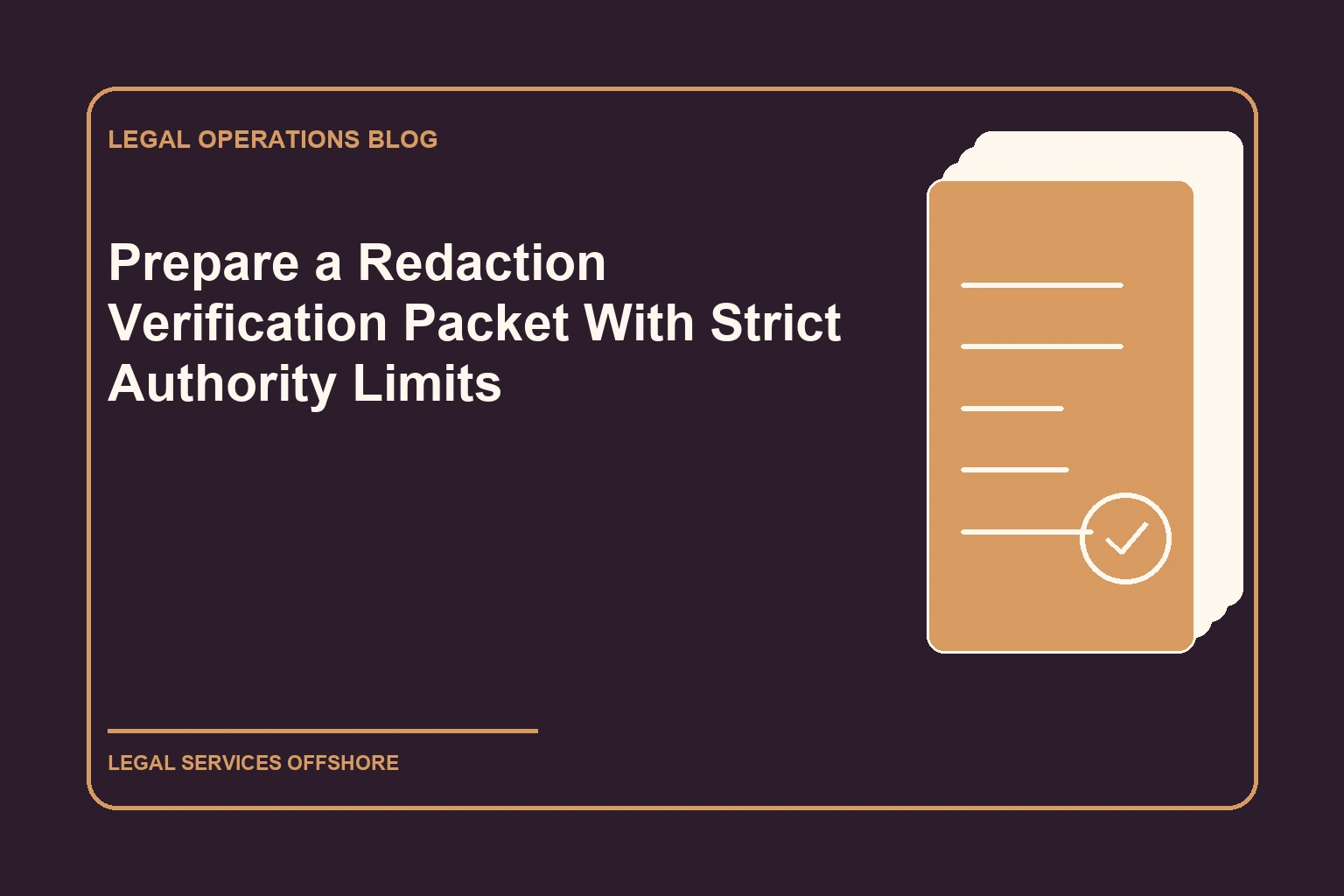 Prepare a Redaction Verification Packet With Strict Authority Limits editorial illustration