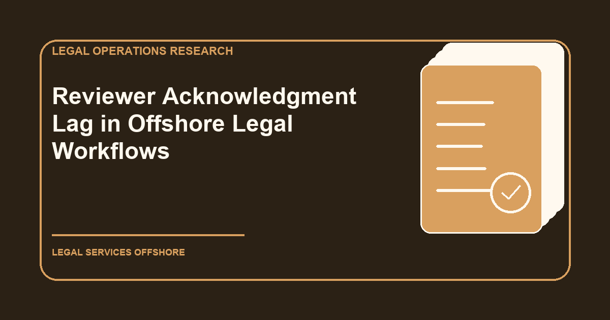 Reviewer Acknowledgment Lag in Offshore Legal Workflows research illustration