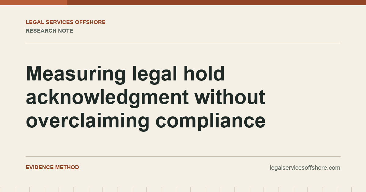 Measuring legal hold acknowledgment without overclaiming compliance research illustration