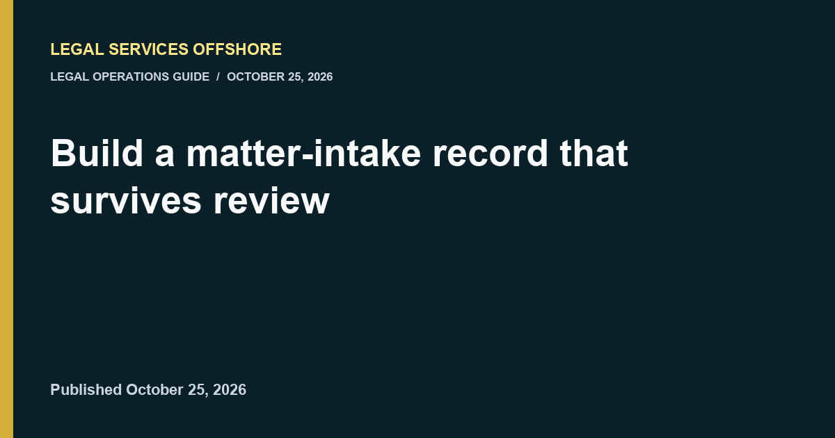 Build a matter-intake record that survives review editorial illustration