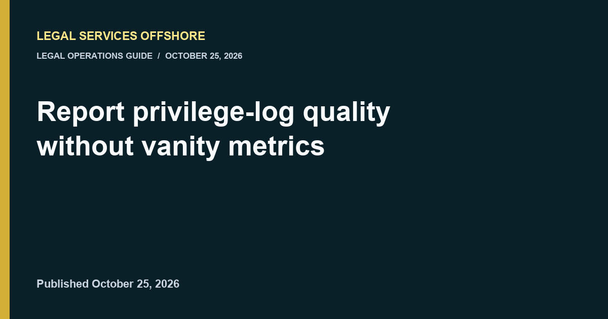 Report privilege-log quality without vanity metrics editorial illustration