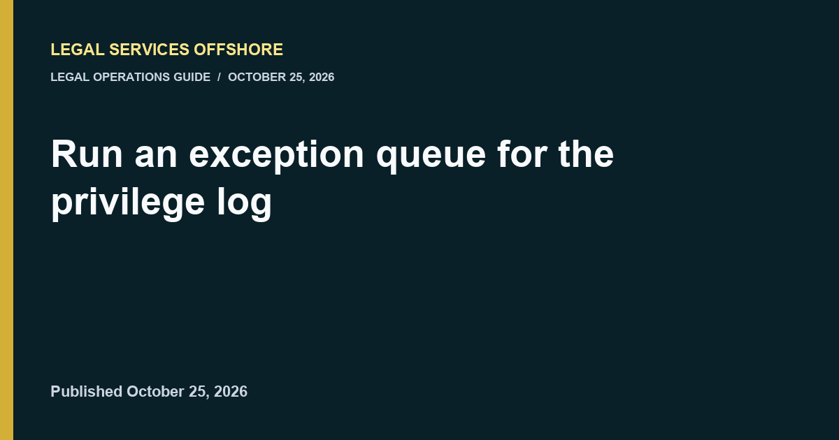 Run an exception queue for the privilege log editorial illustration