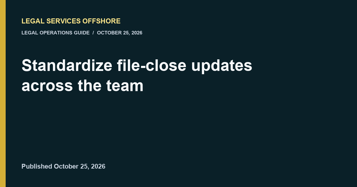 Standardize file-close updates across the team editorial illustration