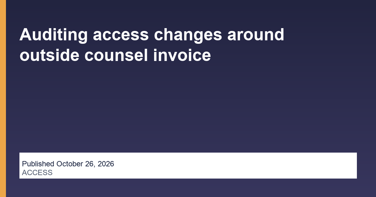Auditing access changes around outside counsel invoice research illustration
