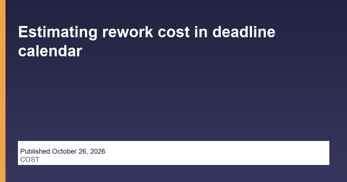 Estimating rework cost in deadline calendar research illustration
