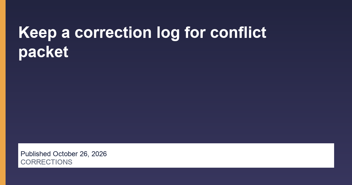 Keep a correction log for conflict packet editorial illustration