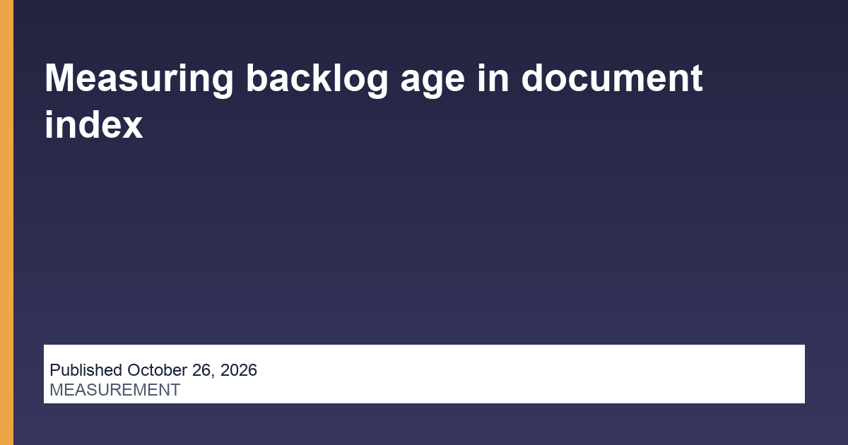 Measuring backlog age in document index research illustration