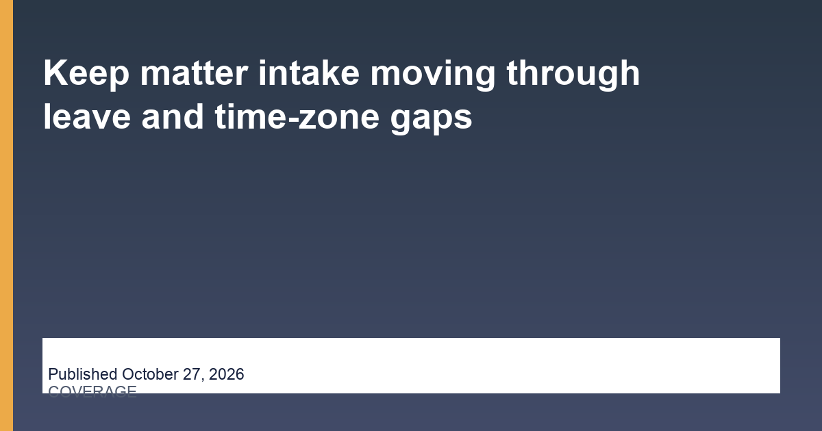 Keep matter intake moving through leave and time-zone gaps editorial illustration