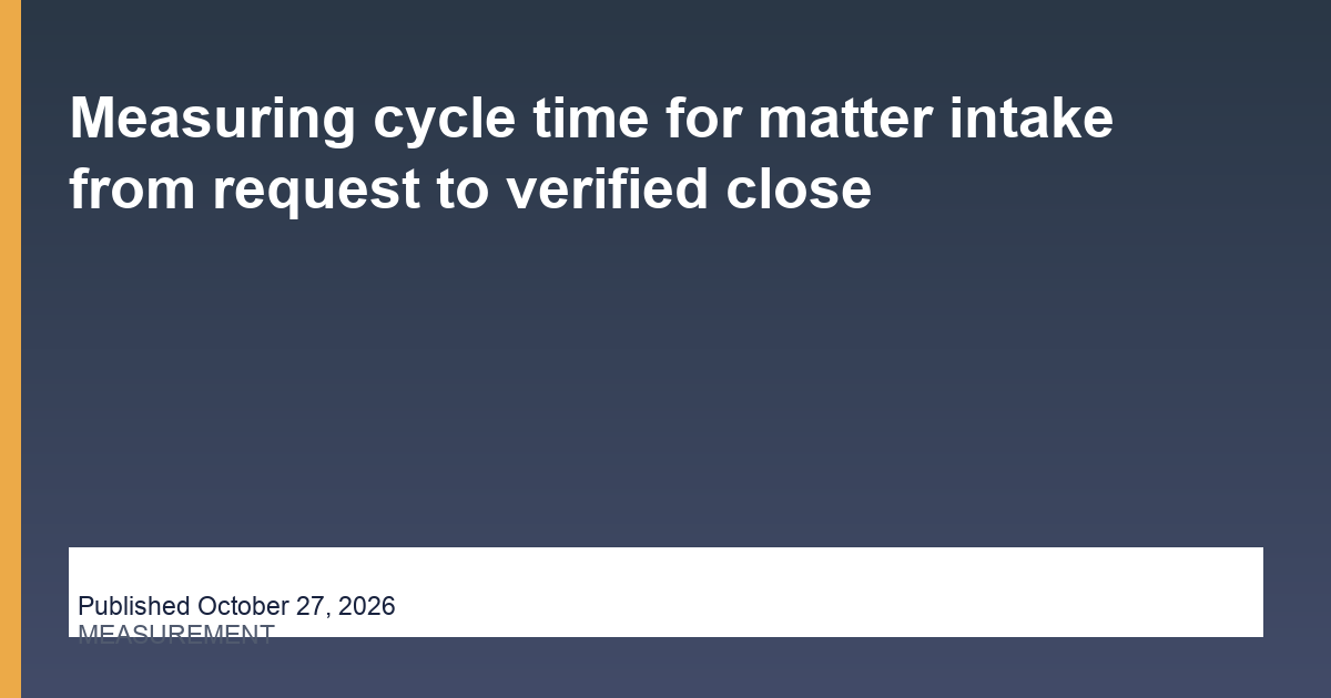 Measuring cycle time for matter intake from request to verified close research illustration