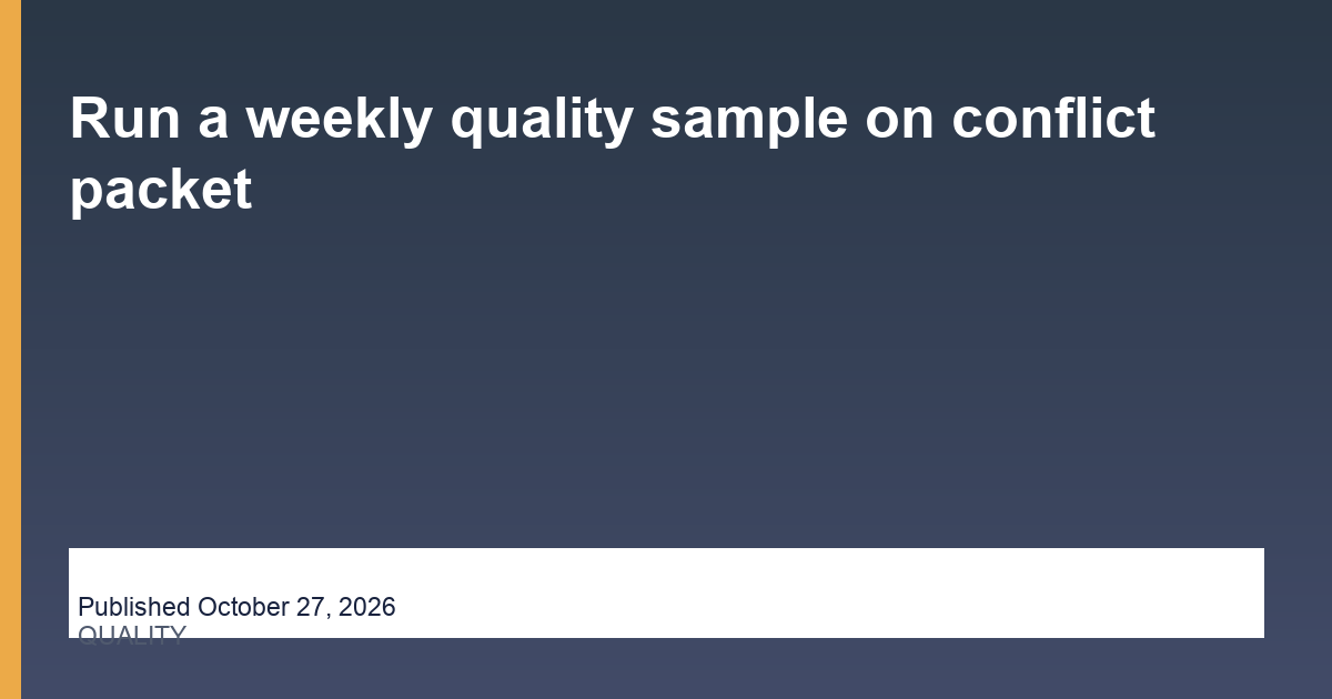 Run a weekly quality sample on conflict packet editorial illustration