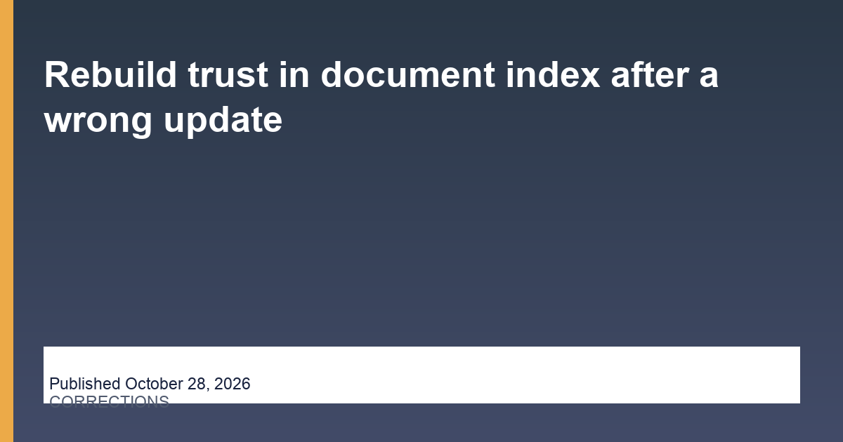 Rebuild trust in document index after a wrong update editorial illustration